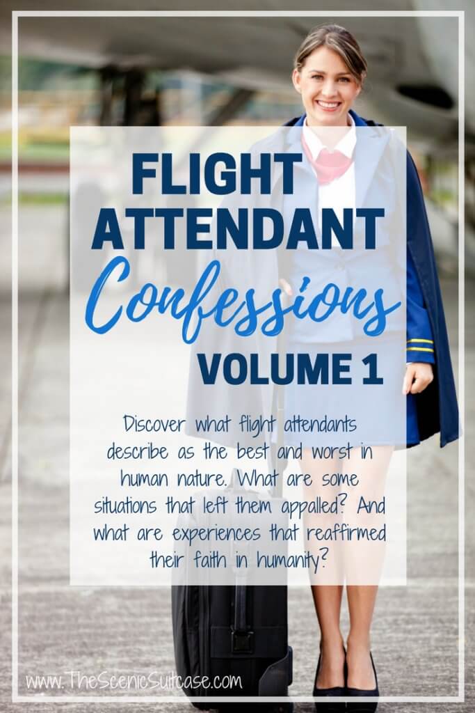 In the first series of flight attendant confessions, hear horror stories of bad passenger behavior, as well as tales that will warm your heart. For more travel tips and wanderlust inspiration follow The Scenic Suitcase on Pinterest!