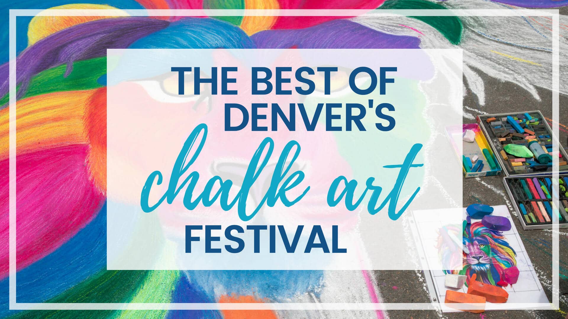 THE BEST OF THE DENVER CHALK ART FESTIVAL