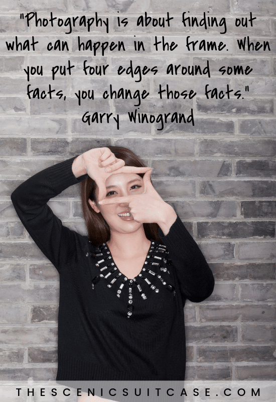 “Photography is about finding out what can happen in the frame.  When you put four edges around some facts, you change those facts.”  – Garry Winogrand