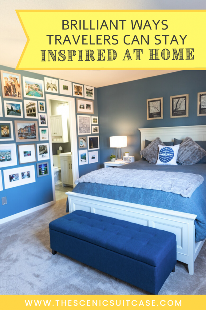 Find countless ways to stay inspired as a traveler when you're at home with these brilliant tips!