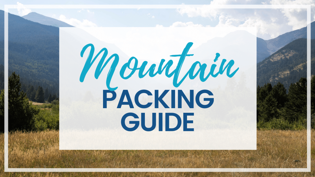 This complete mountain packing guide includes everything you'll need for incredible time getting back to nature. Plus, essentials for a great camp trip!