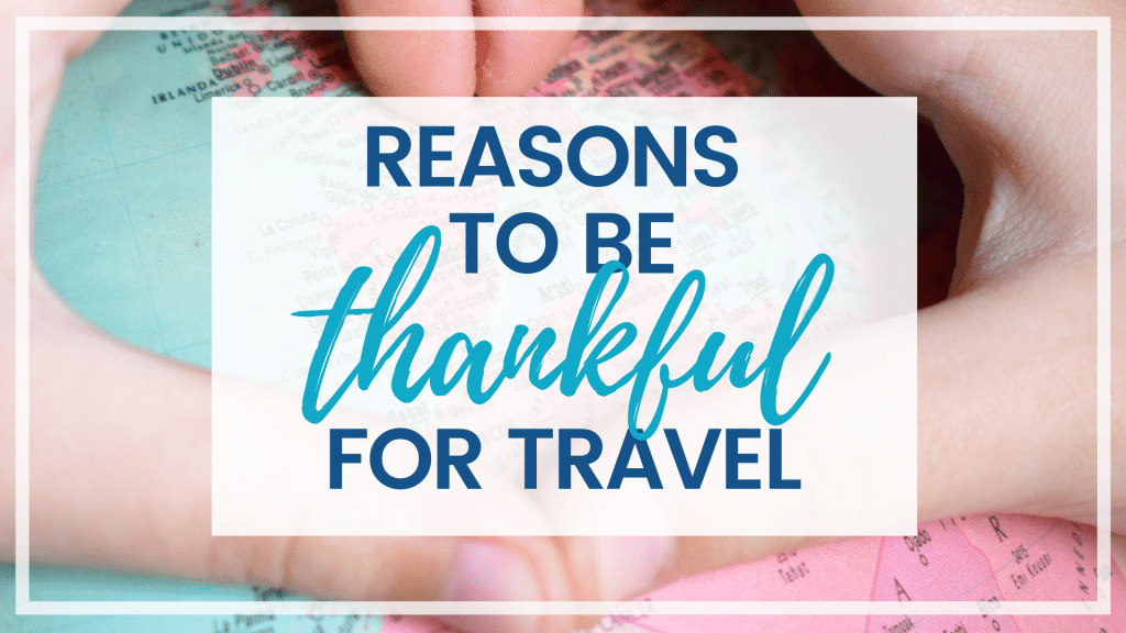 There are countless reasons to be thankful for travel. But, these five reasons are by far the most impactful. Discover what they are!